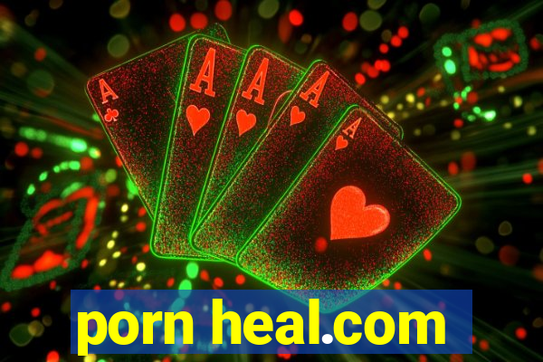 porn heal.com